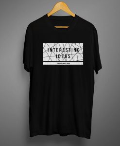 Iteresting Idea T shirts