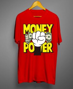 Money Power T shirts