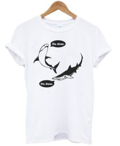 Da Dum Shark T shirts