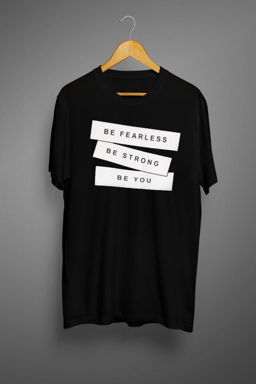 Be Fearless Slogan T shirts