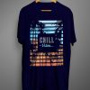 Chill T shirts