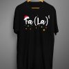 Fa La 8 Funny Christmas t shirt