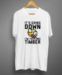 It’s Going Down I’m Yelling Timber Flappy Bird T shirts