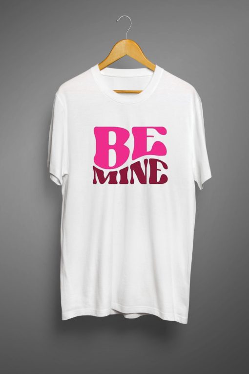 Be mine White T shirts