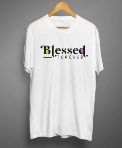 Blessed Teacher T shirts