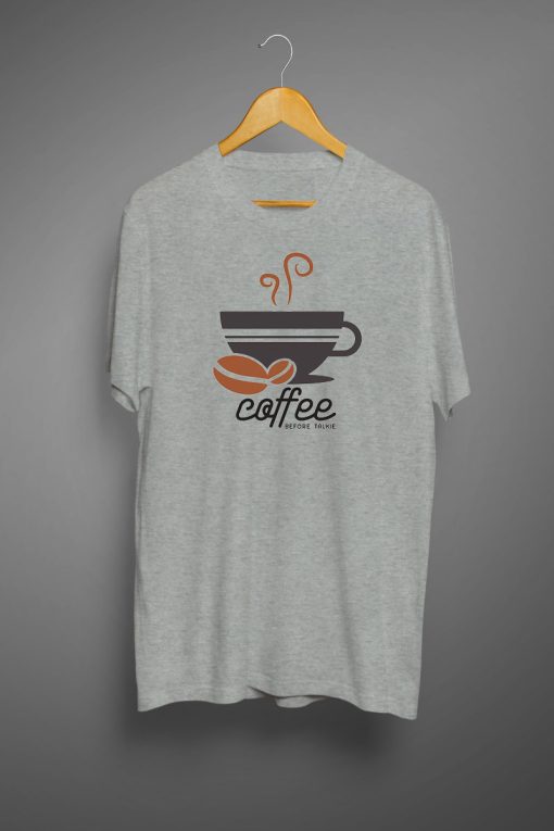 Coffee Before Talkie T shirts