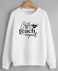 Coffee Teach White Sweatshirts