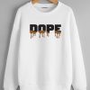 Dope Wihte Sweatshirts