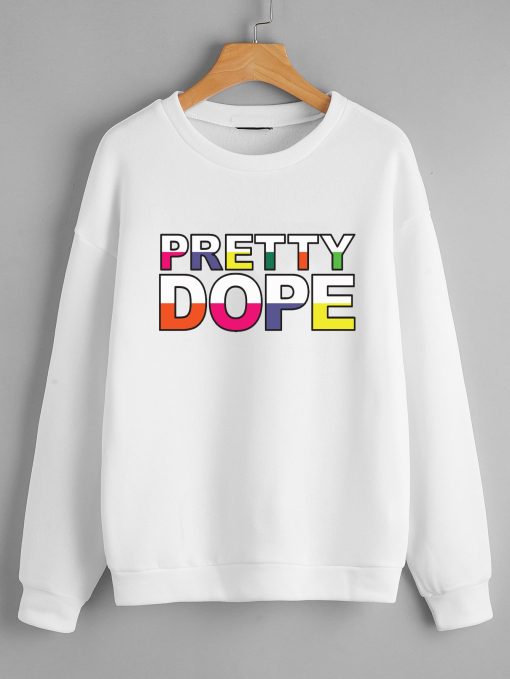 Pretty Dope Sweatshirts