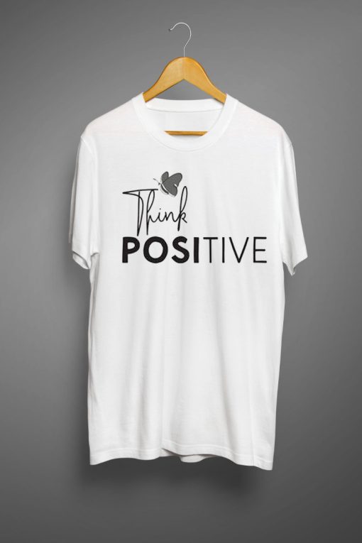 Think Positive T shirts