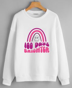 100 days brighter White Sweatshirts