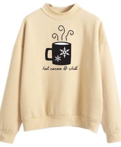 Hot cocoa and chill Sweatshirts