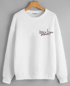 Hug me White Sweatshirts