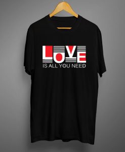 Love is all you need Black T shirts