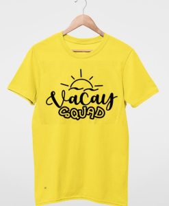 Vacay squad T shirts