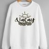 Vacay squad White Sweatshirts