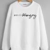 Probably hangry Sweatshirts