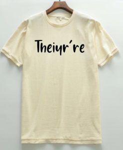 Theiyr're T shirts