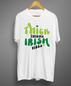 Thick thighs irish vibes T shirts