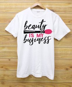 Beauty Is My Business White T shirts