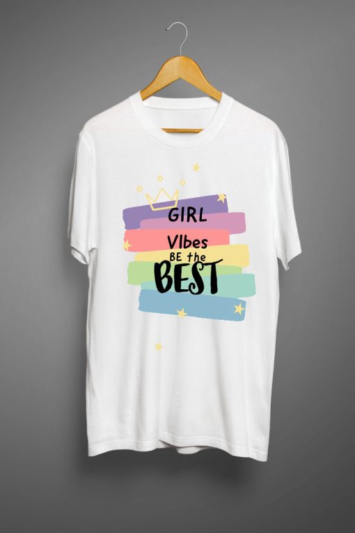 Girl Vibes The Best T shirts