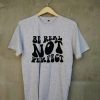 Be real not perfect T shirts