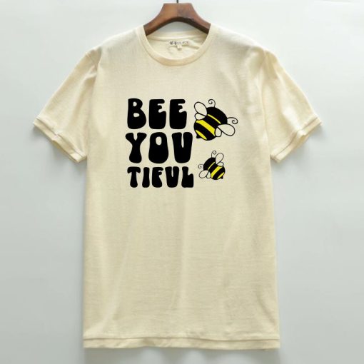 Bee you tiful T shirts