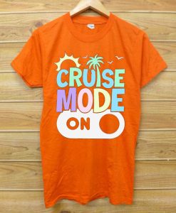 Cruise Mode On T shirts