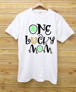 One lucky mom T shirts