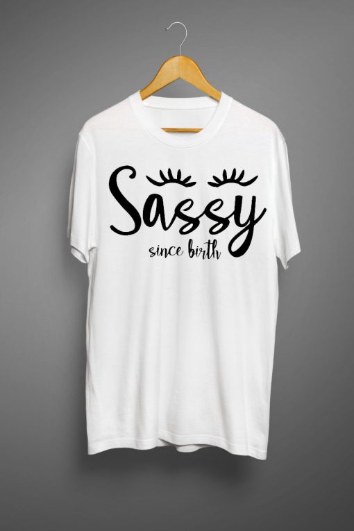 Sassy Since Birth White T shirts