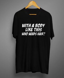 With A Body T-Shirt