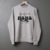 Promoted to nana Sweatshirts