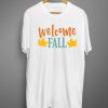 Welcome fall T shirts