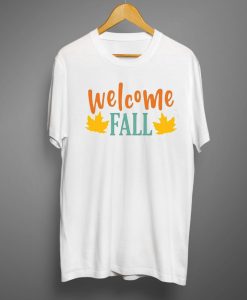 Welcome fall T shirts