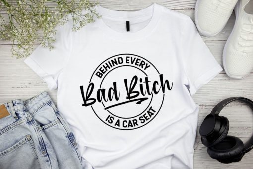 Behind Every Bad Bitch T shirts