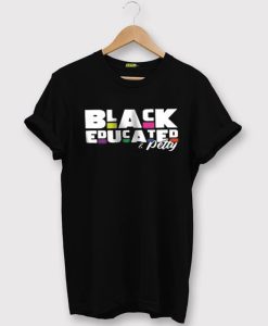 Black Educated and Petty T shirts