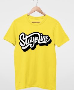 Stay In Line T shirts