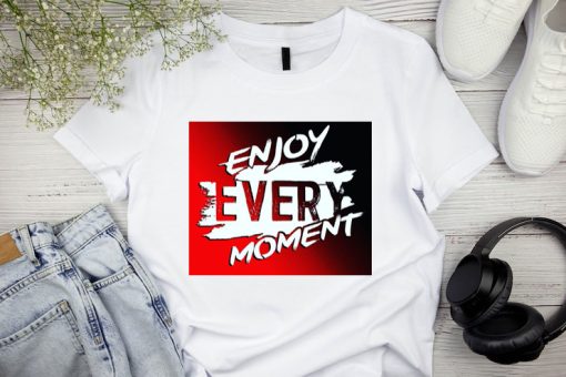 enjoy everytime T shirts