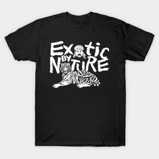 Exotic by Nature Joe Exotic T-Shirt