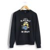 Men's Design By Humans You drive me Crazy Sweatshirts