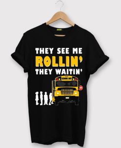 The See Me Rollin T shirts