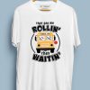 They See Me Rollin T shirts