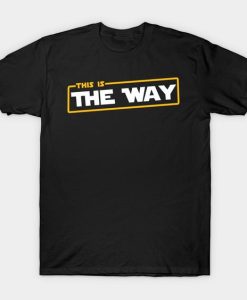 This Is The Way T-shirt