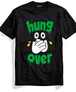 Hang Over T shirts