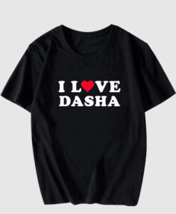 I Love Dasha T Shirt